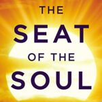 The Seat of the Soul : An Inspiring Vision of Humanity's Spiritual Destiny