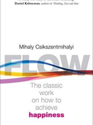 Flow: The Psychology of Happiness