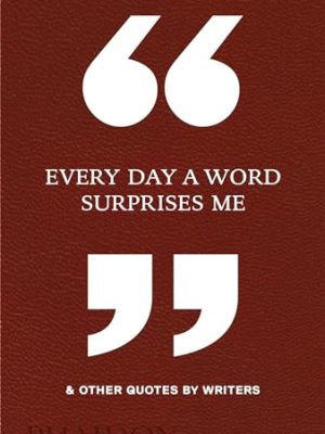 Every Day a Word Surprises Me & Other Quotes by Writers