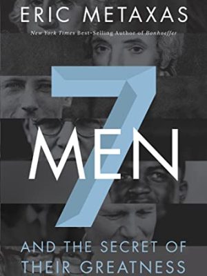Seven Men : And the Secret of Their Greatness