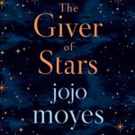 The Giver of Stars : Fall in love with the enchanting 2020 Sunday Times bestseller from the author of Me Before You