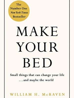 Make Your Bed : Feel grounded and think positive in 10 simple steps