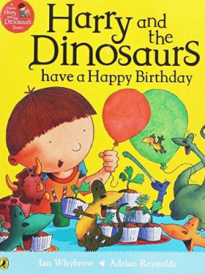 Harry And His Bucket Full Of Dinosaurs: Have A Happy Birthday