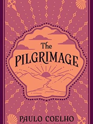 The Pilgrimage : A Contemporary Quest for Ancient Wisdom
