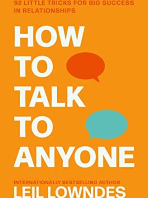 How to Talk to Anyone: 92 Little Tricks for Big Success in Relationships