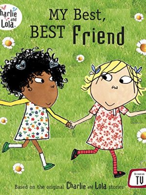 Charlie and Lola: My Best,Best Friend