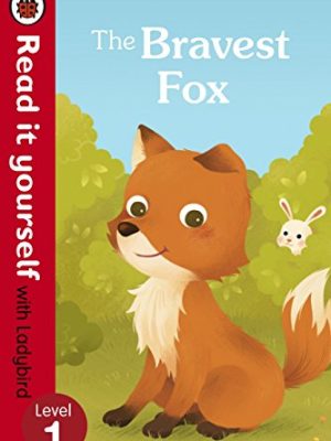 The Bravest Fox - Read it yourself with Ladybird: Level 1