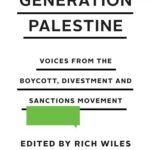 Generation Palestine: Voices from the Boycott, Divestment and Sanctions Movement
