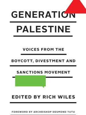 Generation Palestine: Voices from the Boycott, Divestment and Sanctions Movement