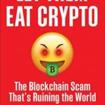Let Them Eat Crypto: The Blockchain Scam That'S Ruining The World