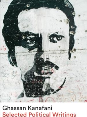 Ghassan Kanafani: Selected Political Writings