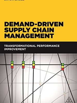 Demand-Driven Supply Chain Management: Transformational Performance Improvement