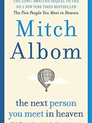 The Next Person You Meet in Heaven: The sequel to The Five People You Meet in Heaven
