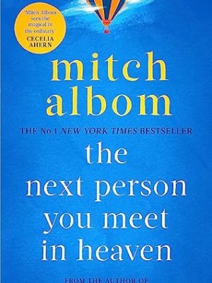 The Next Person You Meet in Heaven: The sequel to The Five People You Meet in Heaven
