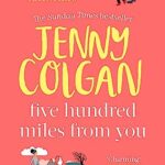 Five Hundred Miles From You : the most joyful, life-affirming novel of the year