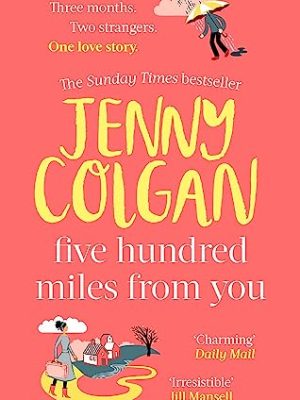 Five Hundred Miles From You : the most joyful, life-affirming novel of the year