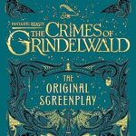 Fantastic Beasts: The Crimes of Grindelwald - The Original Screenplay