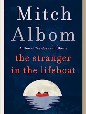 The Stranger in the Lifeboat : The uplifting new novel from the bestselling author of Tuesdays with Morrie