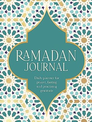 Ramadan Journal: A Stunning, Deluxe 30-Day Planner for Prayer, Fasting and Practising Gratitude