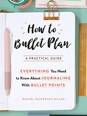 How to Bullet Plan : Everything You Need to Know About Journaling with Bullet Points