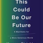 This Could Be Our Future: A Manifesto for a More Generous World