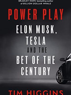 Power Play Tesla, Elon Musk, And The Bet Of The Century Tpb