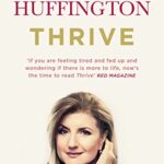 Thrive: The Third Metric to Redefining Success and Creating a Happier Life