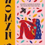 WOMXN : Sticks and Stones : Acrostics and Poems to Reclaim the Words that Have Hurt Us
