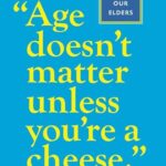 Age Doesn't Matter Unless You're a Cheese
