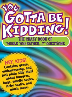 You Got to be Kidding