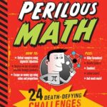 The Book of Perfectly Perilous Math : 24 Death-defying Challenges for Young Mathematicians