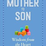 Mother to Son : Shared Wisdom from the Heart