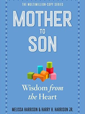 Mother to Son : Shared Wisdom from the Heart