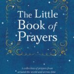 The Little Book of Prayers: A Collection of Prayers from Around the World and Across Time.