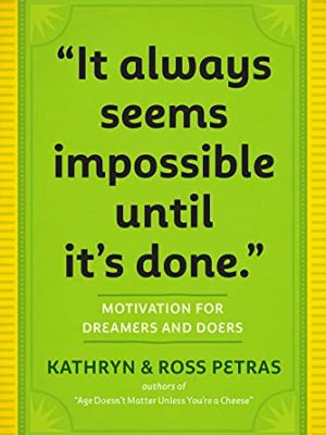 It Always Seems Impossible Until It's Done: Motivation for Dreamers & Doers