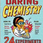 The Book of Ingeniously Daring Chemistry : 24 Experiments for Young Scientists
