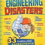 The Book Of Massively Epic Engineering Disasters : 33 Thrilling Experiments Based on History's Greatest Blunders