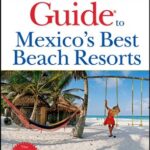 Unofficial Guides: The Unofficial Guide to Mexico's Best Beach Resorts