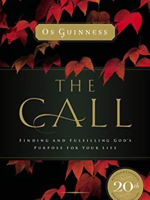 The Call : Finding and Fulfilling God's Purpose For Your Life