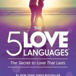 The 5 Love Languages : The Secret to Love that Lasts