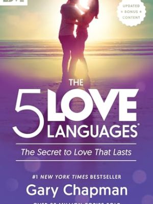 The 5 Love Languages : The Secret to Love that Lasts