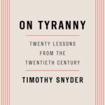 On Tyranny : Twenty Lessons from the Twentieth Century
