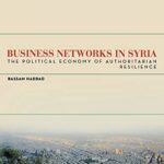 Business Networks in Syria : The Political Economy of Authoritarian Resilience