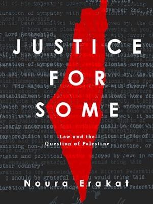 Justice for Some: Law and the Question of Palestine