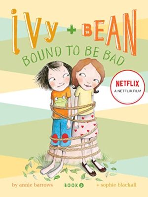 Ivy & Bean 5: Bound to Be Bad