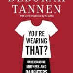 You're Wearing That? : Understanding Mothers and Daughters in Conversation