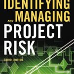 Identifying and Managing Project Risk: Essential Tools for Failure-Proofing Your Project
