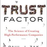 Trust Factor: The Science of Creating High-Performance Companies
