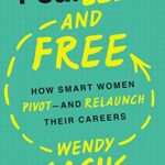 Fearless and Free: How Smart Women Pivot - and Relaunch Their Careers