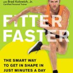 Fitter Faster: The Smart Way to Get in Shape in Just Minutes a Day